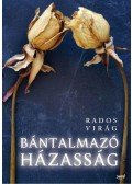 Rados Virág - Bántalmazó házasság