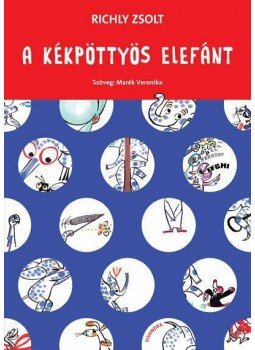 Marék Veronika, Richly Zsolt - A kékpöttyös elefánt Marék Veronika, Richly Zsolt - A kékpöttyös elefánt, null 2011 antikvár könyv