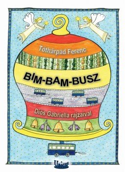 Tóthárpád Ferenc - Bim-bam-busz Tóthárpád Ferenc - Bim-bam-busz, null 2011 antikvár könyv