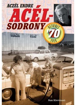 Aczél Endre - Acélsodrony - Hetvenes évek Aczél Endre - Acélsodrony - Hetvenes évek, Budapest 2010 antikvár könyv