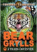 Bear Grylls - A tigris ösvényén