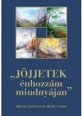 szerkesztő: Egerváriné Árvai Márta - Jöjjetek énhozzám mindnyájan - Bibliai gondolatok minden napra  - Bibliai gondolatok minden napra