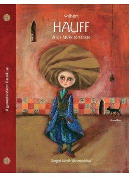 Wilhelm Hauff - A kis Mukk története Wilhelm Hauff - A kis Mukk története, Budapest 2012 antikvár könyv