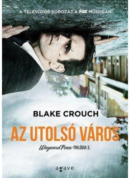 Blake Crouch - Az utolsó város Blake Crouch - Az utolsó város, Budapest 2015 antikvár könyv