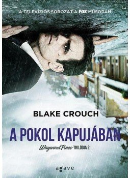 Blake Crouch - A pokol kapujában Blake Crouch - A pokol kapujában, Budapest 2015 antikvár könyv
