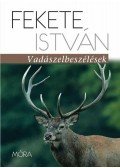 Fekete István - Vadászelbeszélések