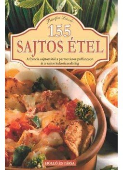 Bártfai László - 155 sajtos étel - A francia sajttortától a parmezános puffancson át a sajtos kukoricasalátááig Bártfai László - 155 sajtos étel - A francia sajttortától a parmezános puffancson át a sajtos kukoricasalátááig, null 2011 antikvár könyv