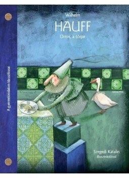 Wilhelm Hauff - Orros, a törpe Wilhelm Hauff - Orros, a törpe, null 2013 antikvár könyv