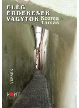Kozma Tamás - Elég érdekesek vagytok Kozma Tamás - Elég érdekesek vagytok, null 2011 antikvár könyv