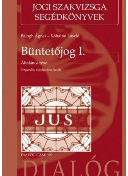 Kőhalmi László, Balogh Ágnes - Büntetőjog I. - Általános rész Kőhalmi László, Balogh Ágnes - Büntetőjog I. - Általános rész, Budapest 2012 antikvár könyv
