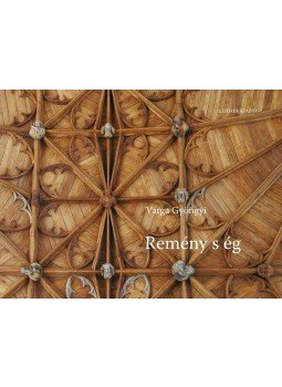 Varga Gyöngyi - Remény s ég Varga Gyöngyi - Remény s ég, Budapest 2011 antikvár könyv