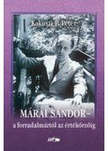 Kakuszi B. Péter - Márai Sándor - a forradalmártól az értékőrzőig