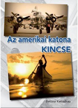 Bettina Kettschau - Az amerikai katona kincse, null 2011 antikvár könyv