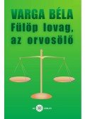 Varga Béla - Fülöp lovag, az orvosölő