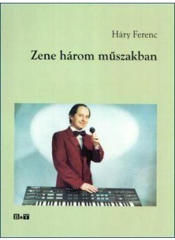 Háry Ferenc - Zene három műszakban Háry Ferenc - Zene három műszakban, null 2012 antikvár könyv