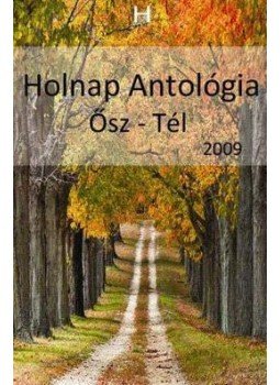 Kun J. Judit - Holnap Antológia 2009 Ősz-Tél Kun J. Judit - Holnap Antológia 2009 Ősz-Tél, null 2009 antikvár könyv