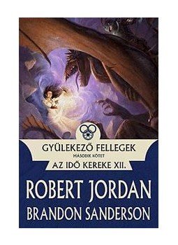Jordan, Robert; Sanderson, Brandon - Gyülekező fellegek II. - Az Idő Kereke XII., null 2012 antikvár könyv