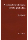 Earl Babbie - A társadalomtudományi kutatás gyakorlata