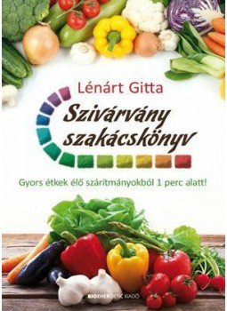 Lénárt Gitta - Szivárvány szakácskönyv Lénárt Gitta - Szivárvány szakácskönyv, Budapest 2015 antikvár könyv