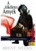 Brent Weeks - A tökéletes Árnyék - KEMÉNY BORÍTÓS