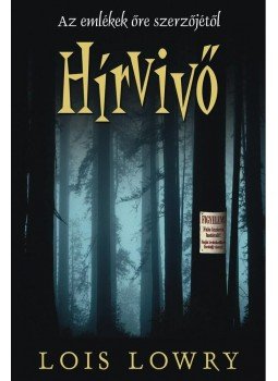 Lois Lowry - Hírvivő Lois Lowry - Hírvivő, Budapest 2015 antikvár könyv