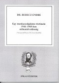 Dr. Berecz Endre - EGY MUNKASZOLGÁLATOS TÖRTÉNETE 1944-1945-BEN OTTHONTÓL OTTHONIG