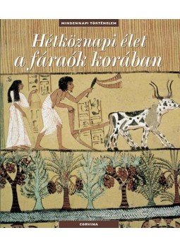 Francois Trassard, Antérion, Dominique, Thomazo, Renaud - Hétköznapi élet a fáraók korában Francois Trassard, Antérion, Dominique, Thomazo, Renaud - Hétköznapi élet a fáraók korában, Budapest 2009 antikvár könyv
