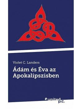 Violet C. Landers - Ádám és Éva az Apokalipszisben Violet C. Landers - Ádám és Éva az Apokalipszisben, null 2012 antikvár könyv