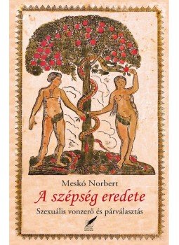 MESKÓ NORBERT - A szépség eredete. Szexuális vonzerő és párválasztás, null 2012 antikvár könyv