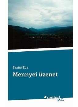 Szabó Éva - Mennyei üzenet Szabó Éva - Mennyei üzenet, null 2013 antikvár könyv