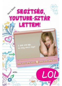 Marni Bates - Segítség, Youtube-sztár lettem! Marni Bates - Segítség, Youtube-sztár lettem!, Budapest 2013 antikvár könyv
