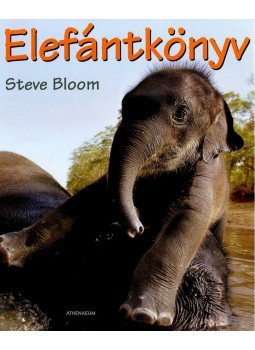 Steve Bloom - Elefántkönyv Steve Bloom - Elefántkönyv, null 2008 antikvár könyv