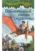 Mary Pope Osborne - Dinoszauruszok földjén