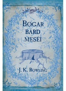 J. K. Rowling - Bogar bárd meséi J. K. Rowling - Bogar bárd meséi, null 2013 antikvár könyv
