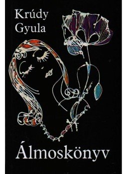 Krúdy Gyula - Álmoskönyv Krúdy Gyula - Álmoskönyv, null 2003 antikvár könyv