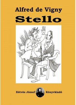 Vigny, Alfred de - Stello Vigny, Alfred de - Stello, Budapest 2013 antikvár könyv