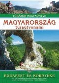 DR. NAGY BALÁZS - MAGYARORSZÁG TÚRAÚTVONALAI - BUDAPEST ÉS KÖRNYÉKE /TÚRÁZÓK NAGYKÖNYVE
