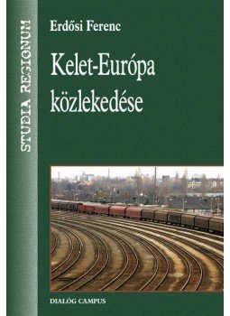 Erdősi Ferenc - Kelet-Európa közlekedése Erdősi Ferenc - Kelet-Európa közlekedése, Budapest 2009 antikvár könyv