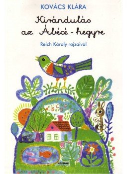Kovács Klára - Kirándulás az Ábécé-hegyre Kovács Klára - Kirándulás az Ábécé-hegyre, null 2009 antikvár könyv