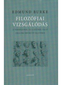 Burke, Edmund - FILOZÓFIAI VIZSGÁLÓDÁS A FENSÉGESRŐL ÉS A SZÉPRŐL VALÓ IDEÁINK EREDETÉT ILL, null 2007 antikvár könyv