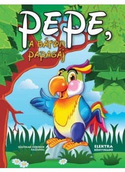 Elek Mária - Pepe, a bátor papagáj Elek Mária - Pepe, a bátor papagáj, null 2013 antikvár könyv