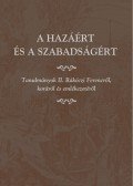 Miklós Péter - A hazáért és a szabadságért. Tanulmányok II. Rákóczi Ferencről, koráról és emlékezetéről.