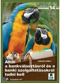 Halaska Gábor - Amit a bankválasztásról és a banki szolgáltatásokról tudni k, null 0 antikvár könyv