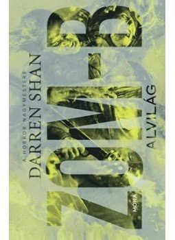 Shan Darren - Alvilág - Zom-B 2. Shan Darren - Alvilág - Zom-B 2., null 2015 antikvár könyv