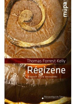 Thomas Forrest Kelly - Régizene Thomas Forrest Kelly - Régizene, Budapest 2014 antikvár könyv