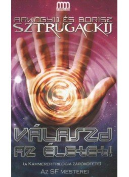 Sztrugackij, Arkagyij, Sztrugackij, Borisz - Válaszd az életet! Sztrugackij, Arkagyij, Sztrugackij, Borisz - Válaszd az életet!, Budapest 2011 antikvár könyv