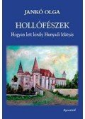 Jankó Olga - Hollófészek - Hogyan lett király Hunyadi Mátyás