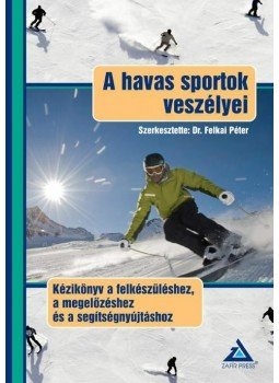 Dr. Felkai Péter - A havas sportok veszélyei, Budapest 2014 antikvár könyv