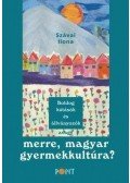 Szávai Ilona - Boldog kútásók és állványozók - avagy merre, magyar gyermekkultúra?