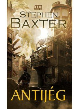 Stephen Baxter - Antijég Stephen Baxter - Antijég, 2014 antikvár könyv